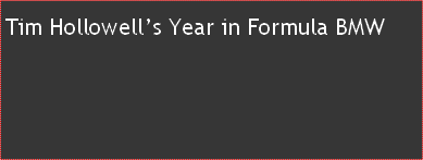 Tim Hollowell’s Year in Formula BMW