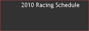2010 Racing Schedule